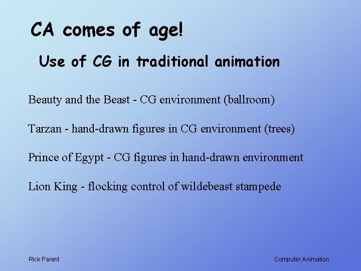 CA comes of age! Use of CG in traditional animation Beauty and the Beast