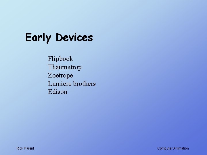 Early Devices Flipbook Thaumatrop Zoetrope Lumiere brothers Edison Rick Parent Computer Animation 