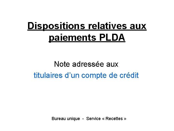 Dispositions relatives aux paiements PLDA Note adressée aux titulaires d’un compte de crédit Bureau