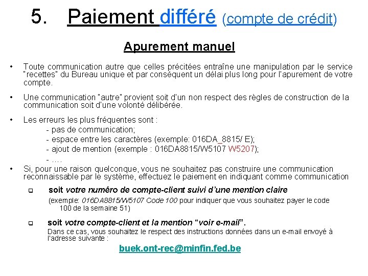 5. Paiement différé (compte de crédit) Apurement manuel • Toute communication autre que celles