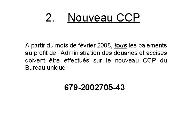 2. Nouveau CCP A partir du mois de février 2008, tous les paiements au