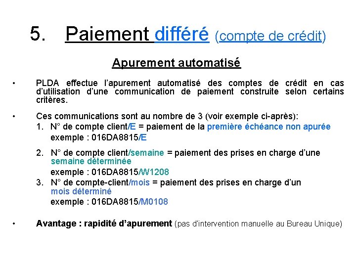5. Paiement différé (compte de crédit) Apurement automatisé • PLDA effectue l’apurement automatisé des