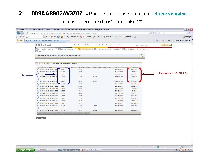 2. 009 AA 8902/W 3707 = Paiement des prises en charge d’une semaine (soit