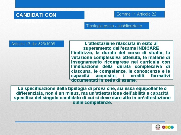 CANDIDATI CON DISABILITA’ Articolo 13 dpr 323/1998 Comma 11 Articolo 22 Tipologia prove -