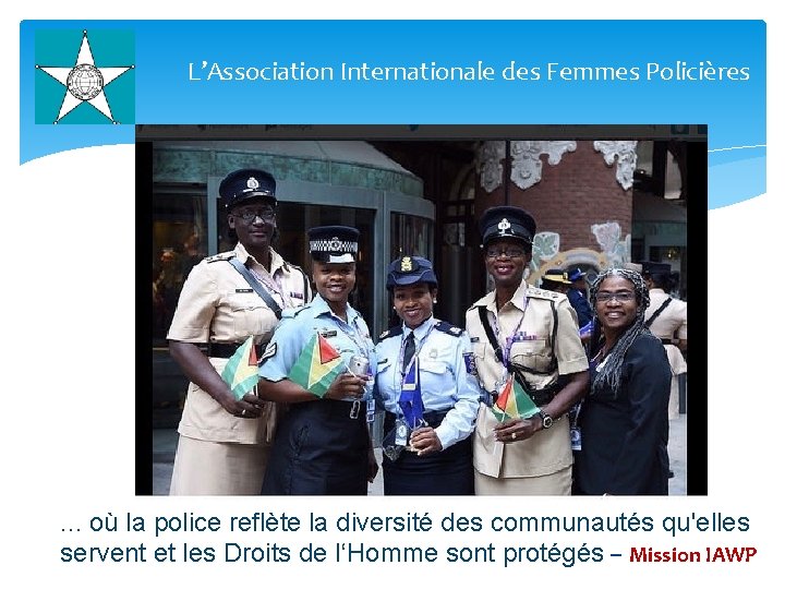 L’Association Internationale des Femmes Policières . . . où la police reflète la diversité