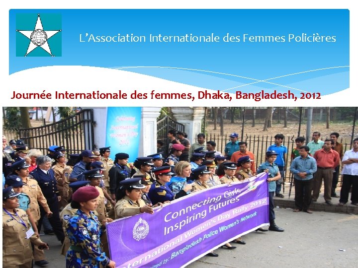 L’Association Internationale des Femmes Policières Journée Internationale des femmes, Dhaka, Bangladesh, 2012 