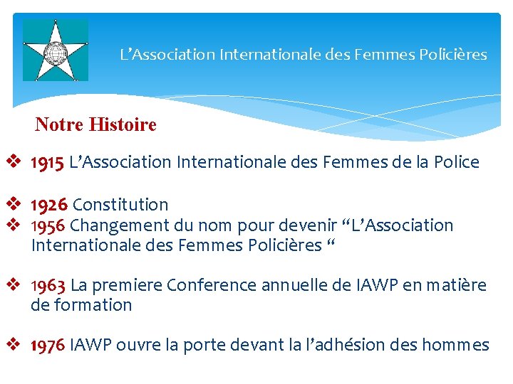 L’Association Internationale des Femmes Policières Notre Histoire v 1915 L’Association Internationale des Femmes de
