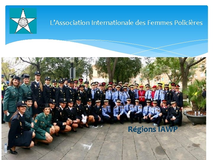 L’Association Internationale des Femmes Policières Régions IAWP 