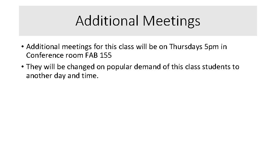 Additional Meetings • Additional meetings for this class will be on Thursdays 5 pm