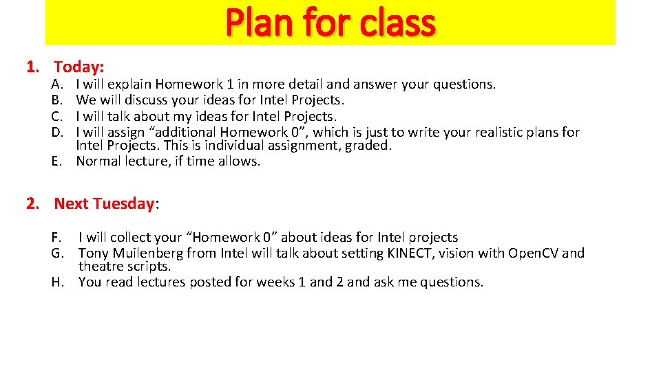 Plan for class 1. Today: A. B. C. D. I will explain Homework 1