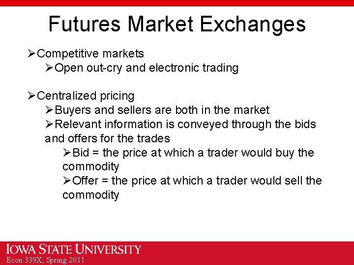 Futures Market Exchanges ØCompetitive markets ØOpen out-cry and electronic trading ØCentralized pricing ØBuyers and