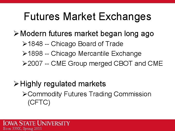 Futures Market Exchanges Ø Modern futures market began long ago Ø 1848 -- Chicago
