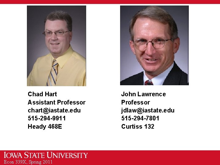 Chad Hart Assistant Professor chart@iastate. edu 515 -294 -9911 Heady 468 E Econ 339