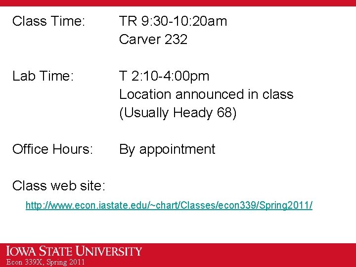 Class Time: TR 9: 30 -10: 20 am Carver 232 Lab Time: T 2: