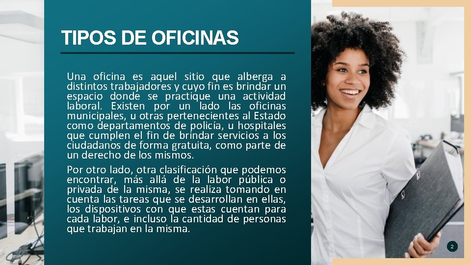 TIPOS DE OFICINAS Una oficina es aquel sitio que alberga a distintos trabajadores y