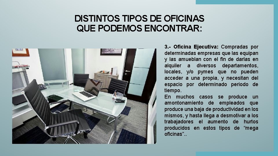 DISTINTOS TIPOS DE OFICINAS QUE PODEMOS ENCONTRAR: 3. - Oficina Ejecutiva: Compradas por determinadas