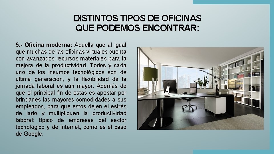 DISTINTOS TIPOS DE OFICINAS QUE PODEMOS ENCONTRAR: 5. - Oficina moderna: Aquella que al