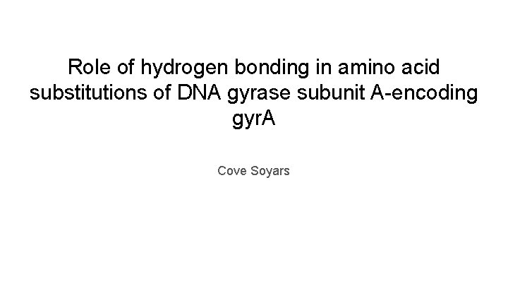 Role of hydrogen bonding in amino acid substitutions of DNA gyrase subunit A-encoding gyr.