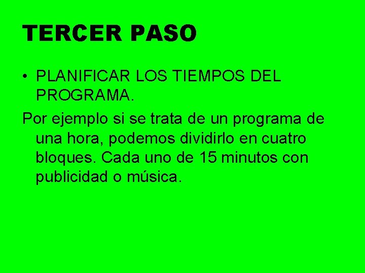 TERCER PASO • PLANIFICAR LOS TIEMPOS DEL PROGRAMA. Por ejemplo si se trata de