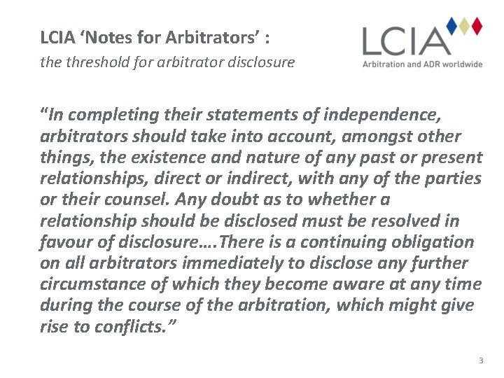 LCIA ‘Notes for Arbitrators’ : the threshold for arbitrator disclosure “In completing their statements