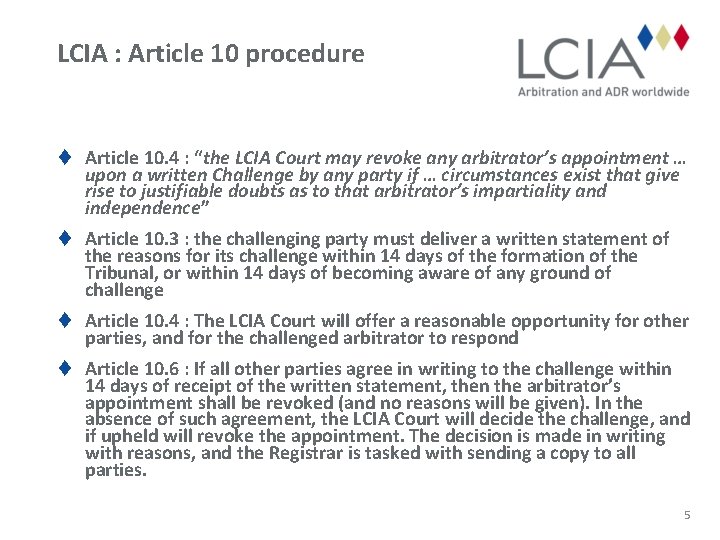 LCIA : Article 10 procedure Article 10. 4 : “the LCIA Court may revoke