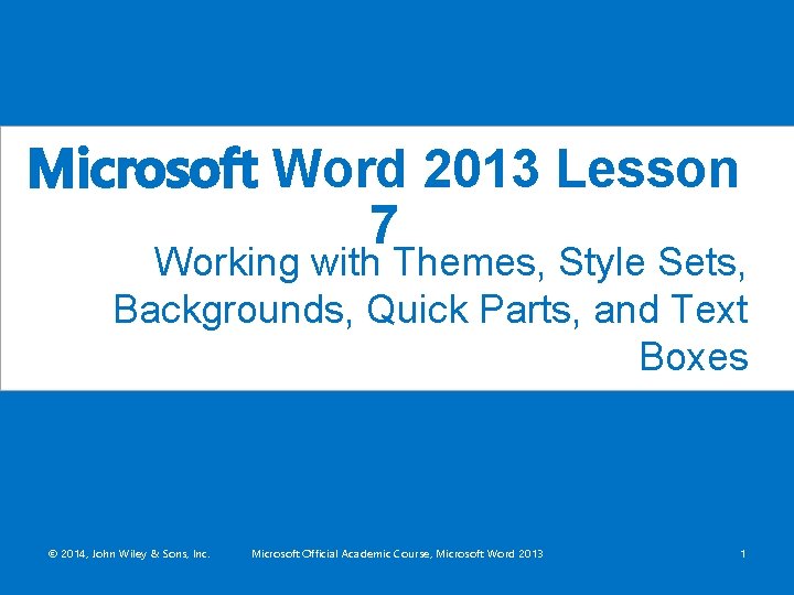 Microsoft Word 2013 Lesson 7 Working with Themes, Style Sets, Backgrounds, Quick Parts, and