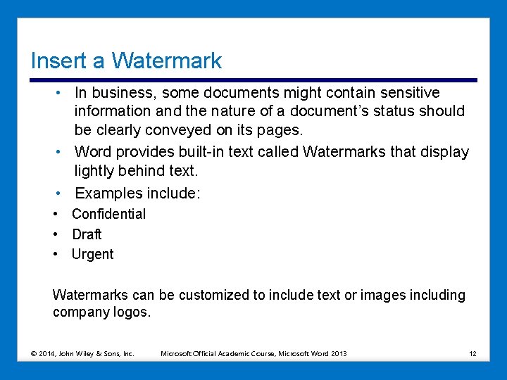 Insert a Watermark • In business, some documents might contain sensitive information and the