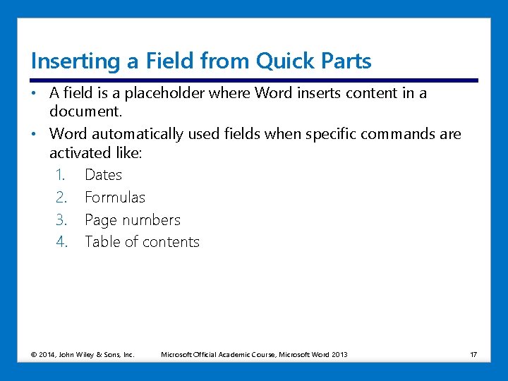 Inserting a Field from Quick Parts • A field is a placeholder where Word