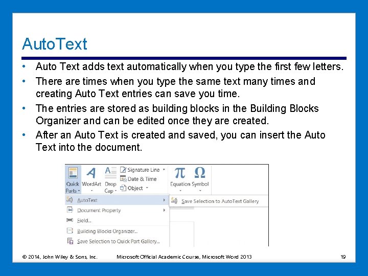 Auto. Text • Auto Text adds text automatically when you type the first few