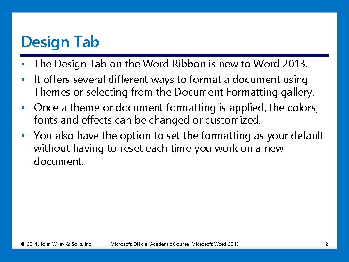 Design Tab • The Design Tab on the Word Ribbon is new to Word