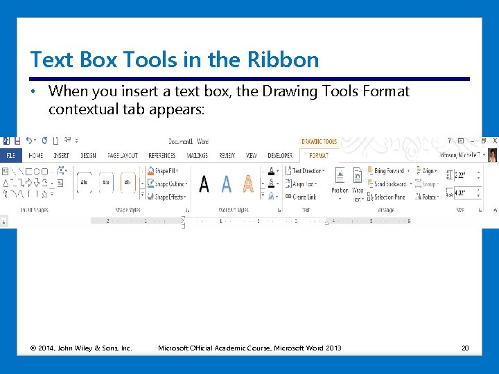 Text Box Tools in the Ribbon • When you insert a text box, the