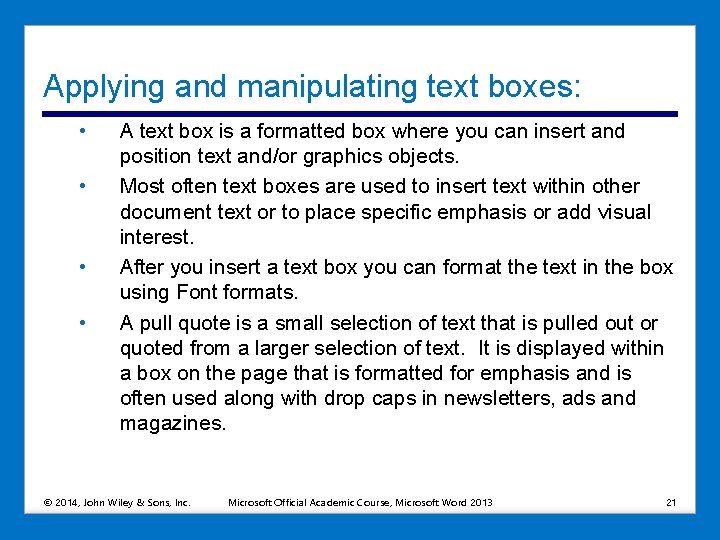 Applying and manipulating text boxes: • • A text box is a formatted box