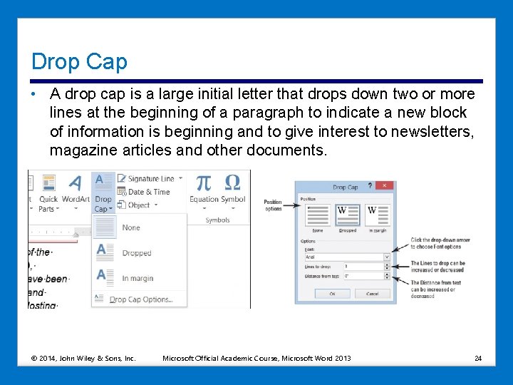 Drop Cap • A drop cap is a large initial letter that drops down