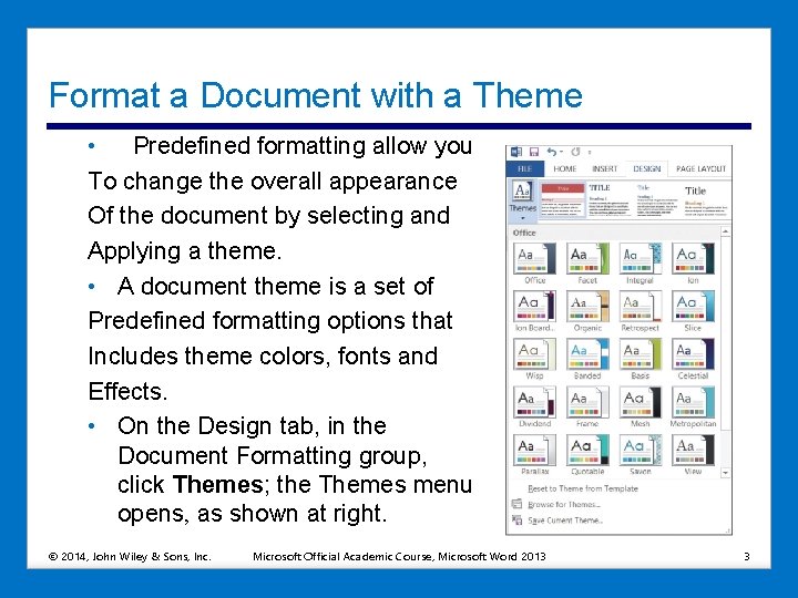 Format a Document with a Theme • Predefined formatting allow you To change the