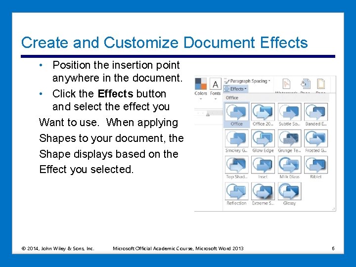 Create and Customize Document Effects • Position the insertion point anywhere in the document.