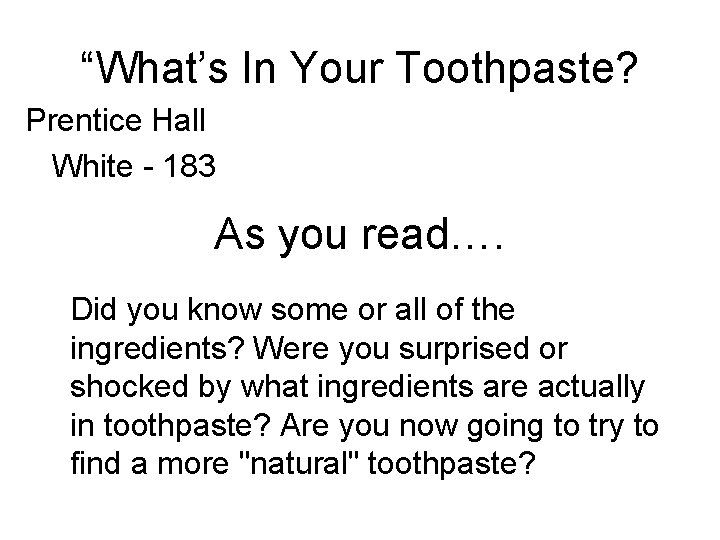 “What’s In Your Toothpaste? Prentice Hall White - 183 As you read…. Did you