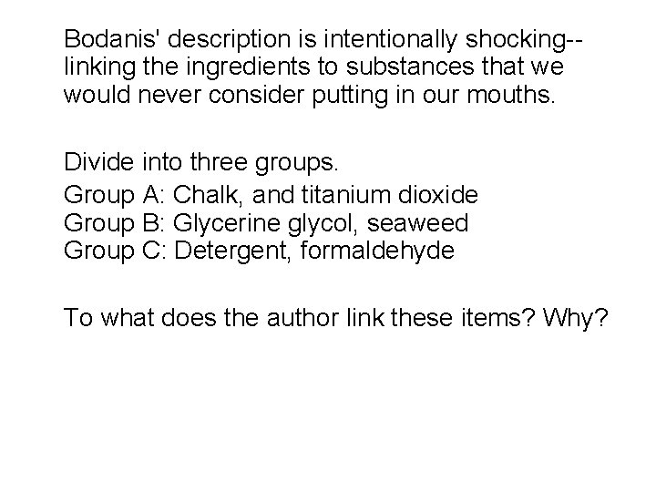 Bodanis' description is intentionally shocking-linking the ingredients to substances that we would never consider Bodanis' description is intentionally shocking-linking the ingredients to substances that we would never consider
