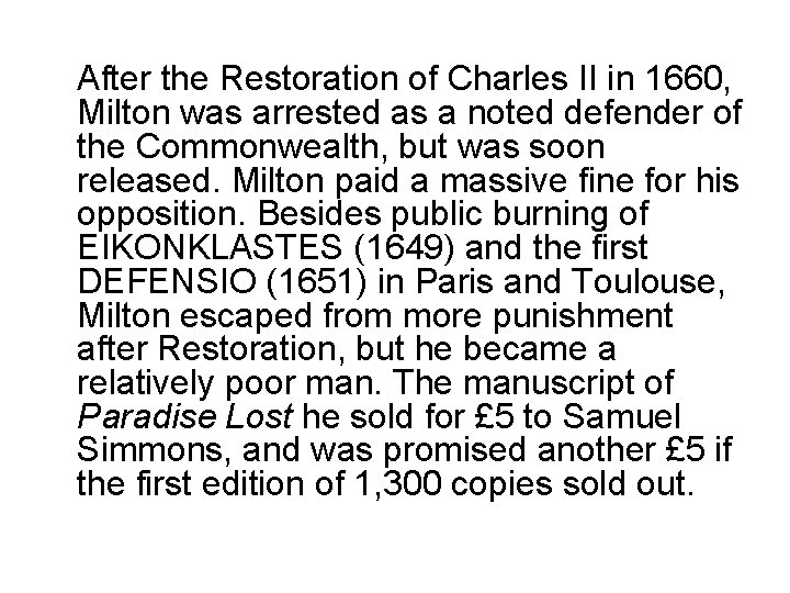 After the Restoration of Charles II in 1660, Milton was arrested as a noted