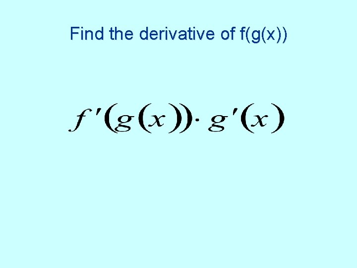 Find the derivative of f(g(x)) 