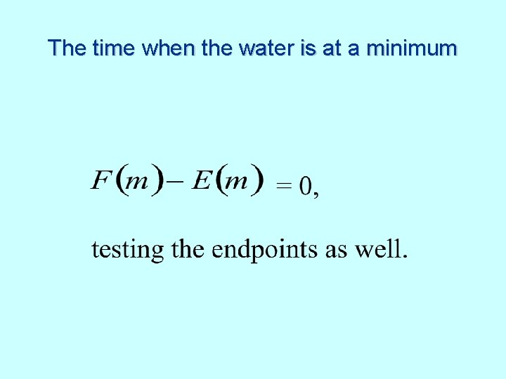 The time when the water is at a minimum 