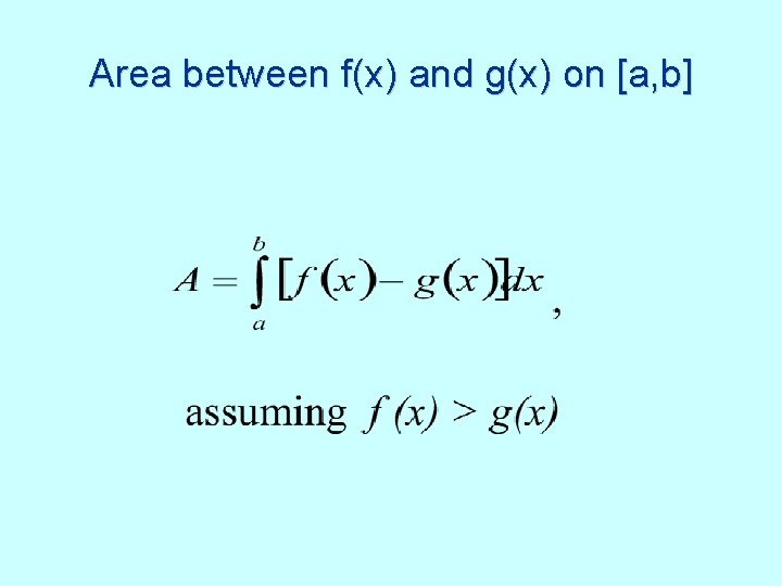 Area between f(x) and g(x) on [a, b] 