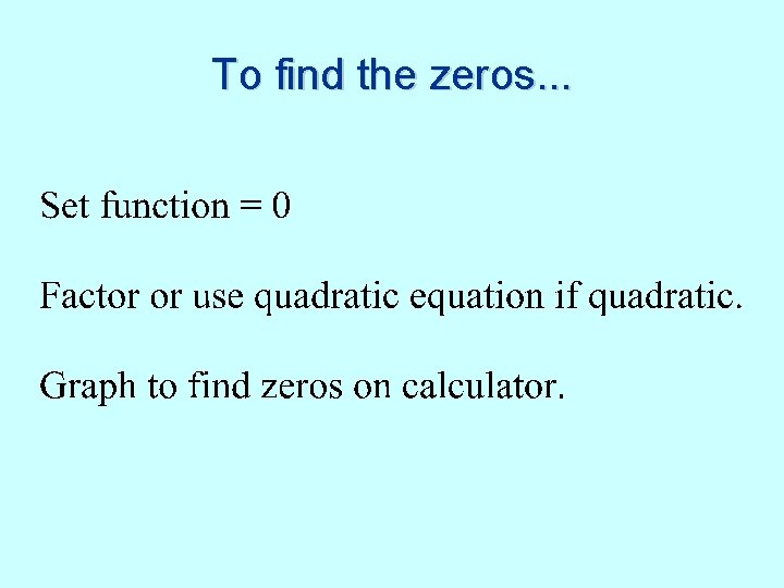 To find the zeros. . . 