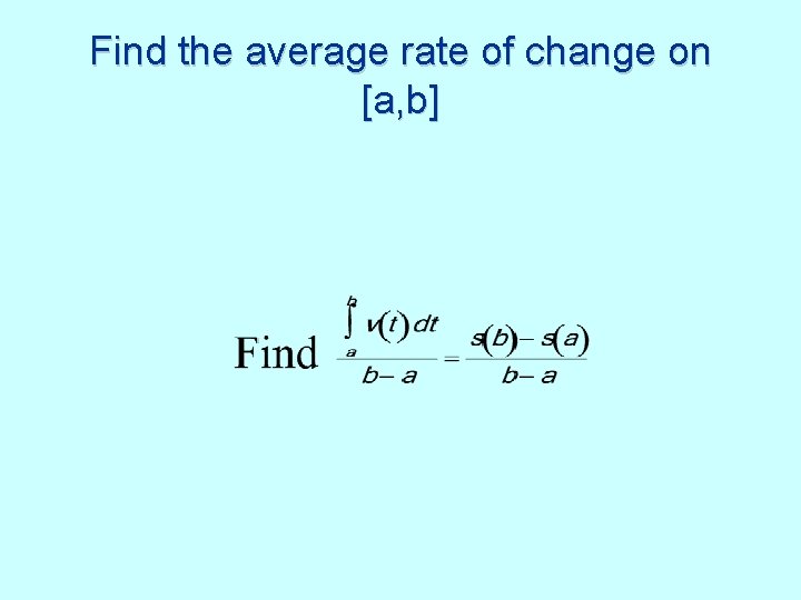 Find the average rate of change on [a, b] 