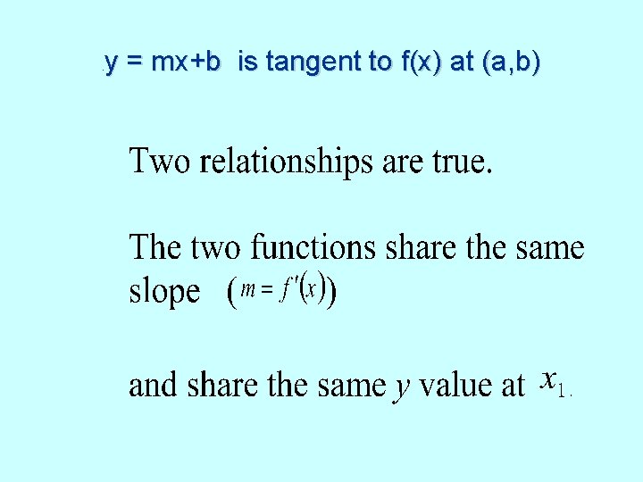 . y = mx+b is tangent to f(x) at (a, b) 