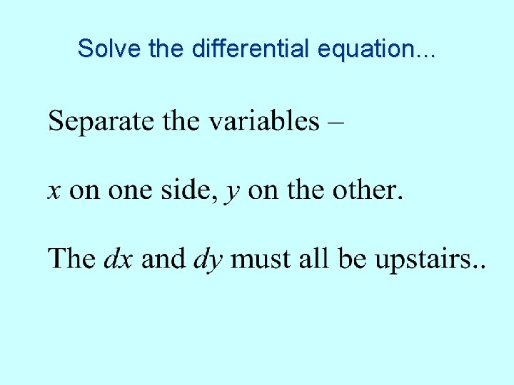 Solve the differential equation. . . 