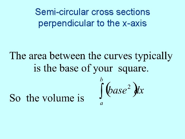 Semi-circular cross sections perpendicular to the x-axis 