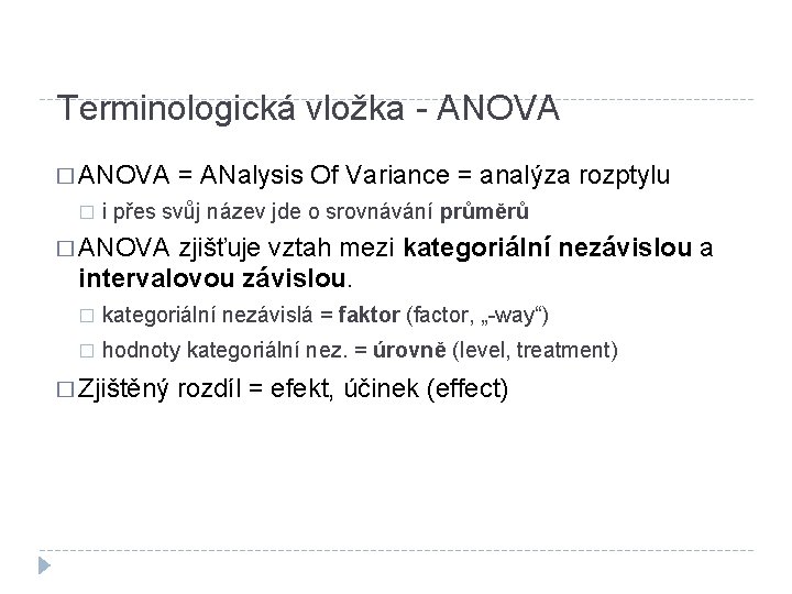 Terminologická vložka - ANOVA � = ANalysis Of Variance = analýza rozptylu i přes