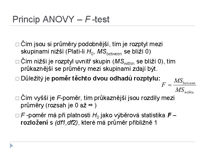Princip ANOVY – F -test � Čím jsou si průměry podobnější, tím je rozptyl