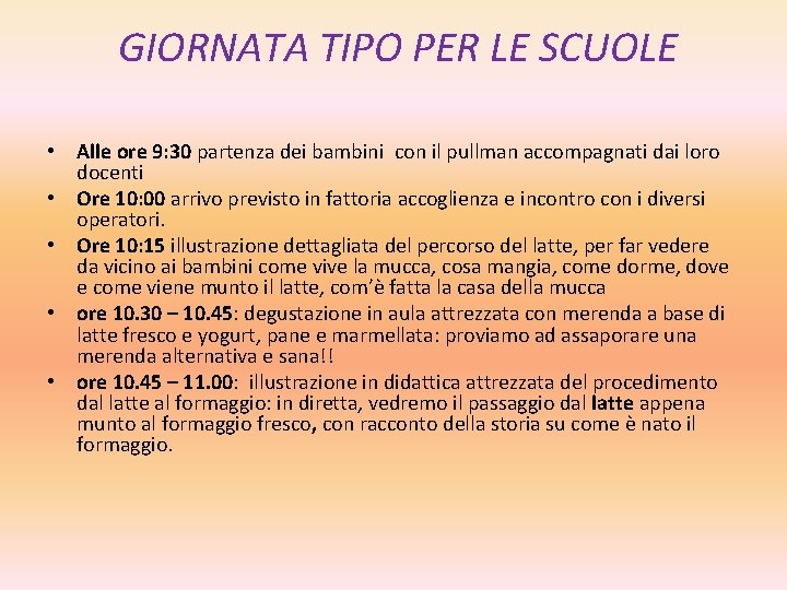 GIORNATA TIPO PER LE SCUOLE • Alle ore 9: 30 partenza dei bambini con