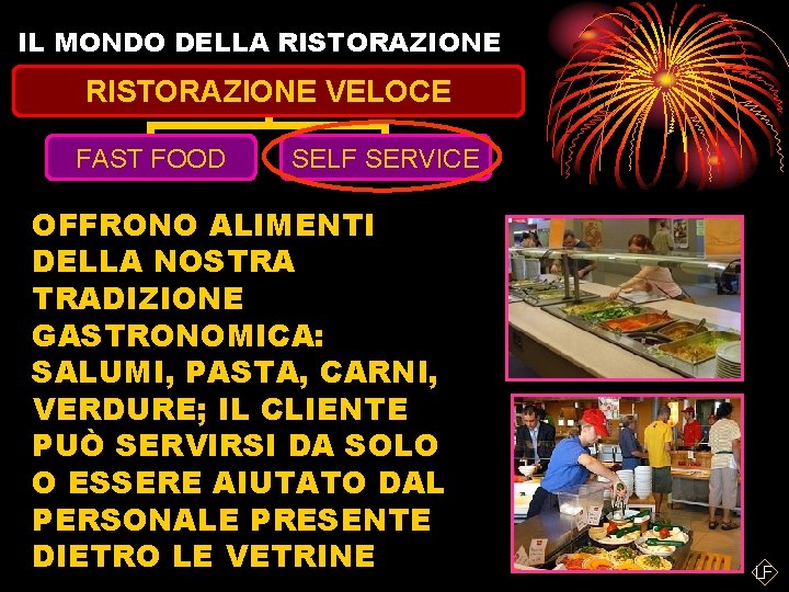 IL MONDO DELLA RISTORAZIONE VELOCE FAST FOOD SELF SERVICE OFFRONO ALIMENTI DELLA NOSTRA TRADIZIONE